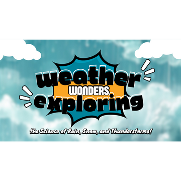 Weather Wonders Exploring the Science or Rain, Snow and Thunderstorms!